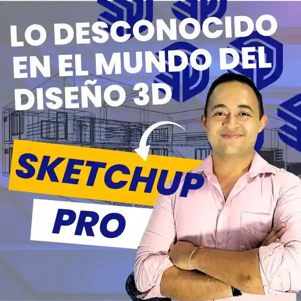 SketchUp PRO: Lo desconocido en el mundo del diseño 3D — curso completo de modelado profesional
